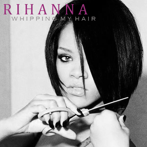 Rihanna - Whipping My Hair [New Song] 320kbp. Image * 320kbps * 7.84 MB