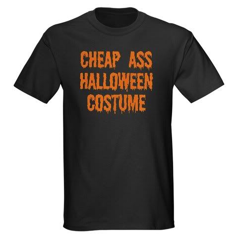 cheap ass halloween costume,halloween,halloween T Shirt
